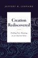 Creation Rediscovered: Finding New Meaning in an Ancient Story