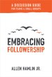 Embracing Followership: A Discussion Guide for Teams & Small Groups