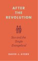 After the Revolution: Sex and the Single Evangelical