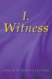 I. Witness