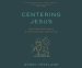 Centering Jesus: How the Lamb of God Transforms Our Communities, Ethics, and Spiritual Lives