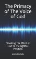 The Primacy of the Voice of God: Elevating the Word of God to Its Rightful Position