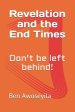 Revelation and the End Times: Don't be left behind!