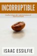 Incorruptible: Steadfast & Immovable Amidst the Darkness of This Present World