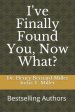 I've Finally Found You, Now What?