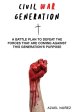 Civil War Generation: A Battle Plan to Defeat the Forces Coming Against This Generations Purpose