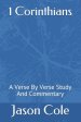 1 Corinthians: A Verse By Verse Study And Commentary
