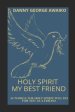 Holy Spirit My Best Friend: 14 Things the Holy Spirit Will Do for You as a Friend