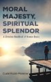 Moral Majesty, Spiritual Splendor