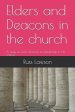 Elders and Deacons in the Church: A Study of God's Direction for Leadership in His Church