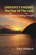 Understanding the Fear of the Lord: The Importance of Walking in the Light