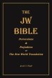 THE  JW BIBLE: Perversions and Prejudices of the New World Translation