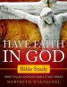 Have Faith in God Bible Study: Spirit Filled Catholic Bible Study Series