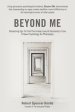 Beyond Me: Dissecting Ego To Find The Innate Love At Humanity's Core (A New Psychology As Philosophy)