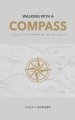 Walking with a Compass: Living a life directed by the Holy Spirit