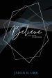 Believe: Five Steps to Freedom