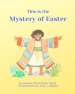 This is the Mystery of Easter