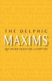 The Delphic Maxims: 147 Ancient Rules for a Happy Life