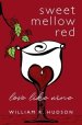 Sweet Mellow Red: Love Like Wine