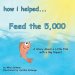 How I Helped... Feed the 5,000: A Story About a Little Fish with a Big Impact