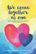 We Come Together As One