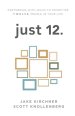 just 12.: Partnering with Jesus to Prioritize Twelve People in your Life