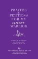 Prayers & Petitions for My cancer Warrior: Words to pray when you don't know what else to day