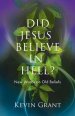 Did Jesus Believe in Hell?: New Words on Old Beliefs