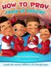 How to Pray: A guide that connects children to God through prayer