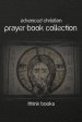 Advanced Christian Prayer Book Collection: Over 100 Authentic Christian Prayers and Much More