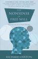 The Nonsense of Free Will: Facing Up to a False Belief