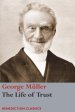 The Life of Trust: Being a Narrative of the Lord's Dealings with George M