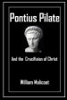 Pontius Pilate and the Crucifixion of Christ