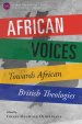 African Voices: Towards African British Theologies