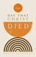 The Day That Christ Died