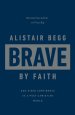 Brave by Faith: God-Sized Confidence in a Post-Christian World