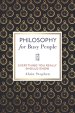 Philosophy for Busy People: Everything You Really Should Know
