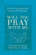 Will You Pray with Me: A Guide for Those Who Pray in Public