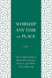 Worship Any Time or Place: The Compact Book of Methodist Liturgies, Prayers, and Other Acts of Blessing