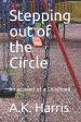 Stepping Out of the Circle: An Account of a Childhood