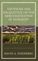 Nietzsche And Tocqueville On The Democratization Of Humanity