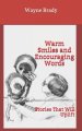 Warm Smiles and Encouraging Words: Stories That Will Uplift