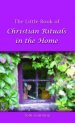 The Little Book of Christian Rituals in the Home