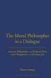 The Moral Philosopher in a Dialogue Between Philalethes, a Christian Deist, and Theophanus, a Christian Jew