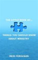 The Little Book of Things You Should Know About Ministry