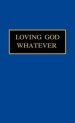 Loving God Whatever