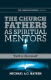 The Church Fathers as Spiritual Mentors: "Faith is Illumined"