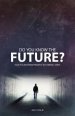 Do You Know the Future? God's Plan from Present to Eternal State