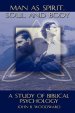 Man as Spirit, Soul, and Body: A Study of Biblical Psychology