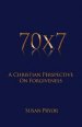 70 X 7 A Christian Perspective on Forgiveness
